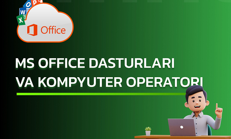 MS office dasturlari va kompyuter operator